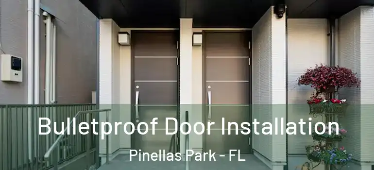  Bulletproof Door Installation Pinellas Park - FL