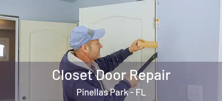  Closet Door Repair Pinellas Park - FL