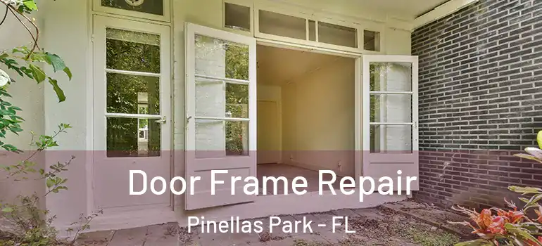  Door Frame Repair Pinellas Park - FL