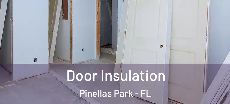  Door Insulation Pinellas Park - FL