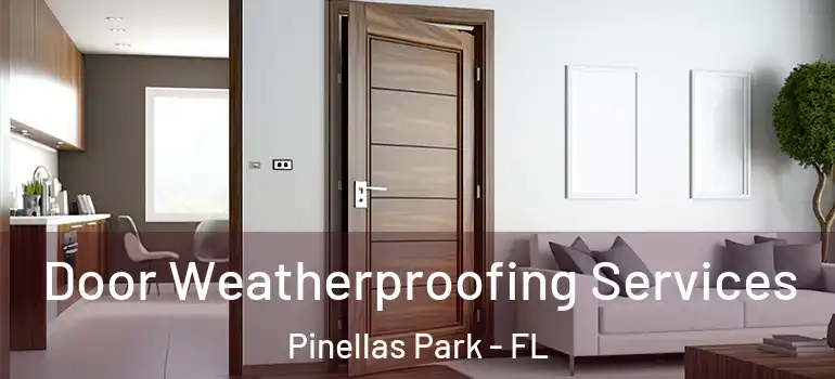  Door Weatherproofing Services Pinellas Park - FL