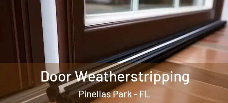 Door Weatherstripping Pinellas Park - FL
