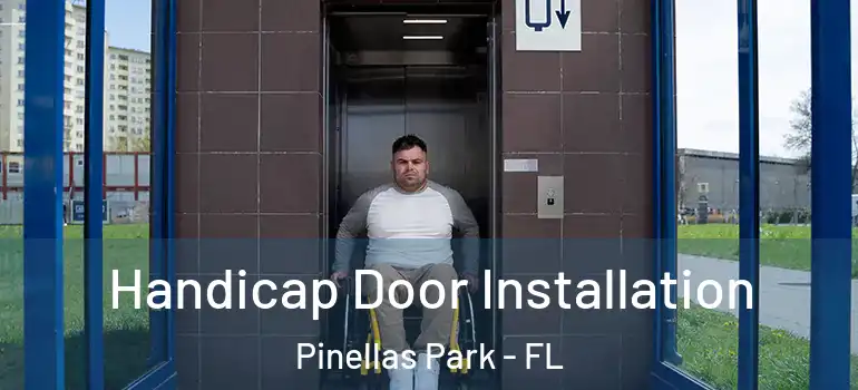  Handicap Door Installation Pinellas Park - FL