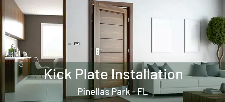  Kick Plate Installation Pinellas Park - FL