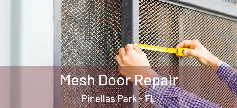  Mesh Door Repair Pinellas Park - FL