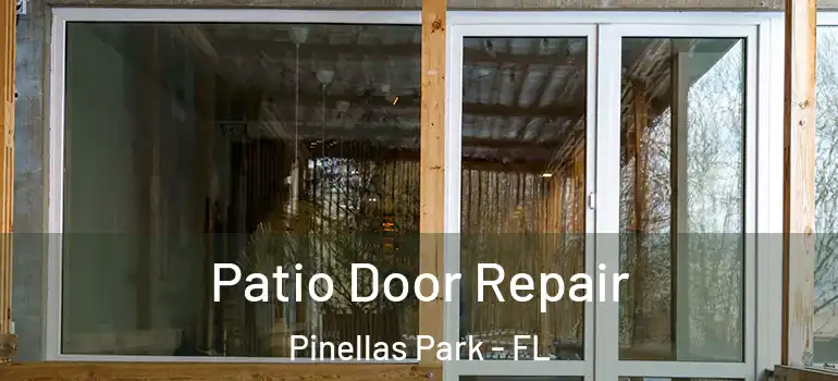  Patio Door Repair Pinellas Park - FL