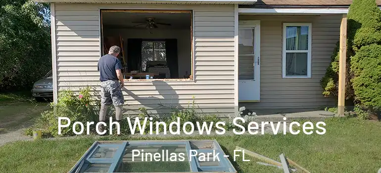  Porch Windows Services Pinellas Park - FL