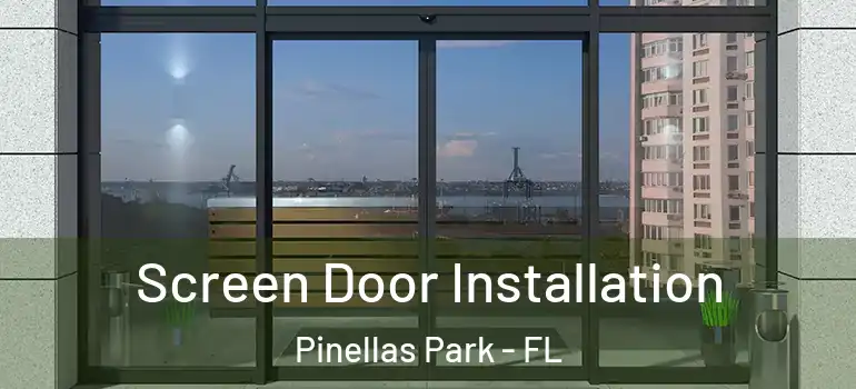  Screen Door Installation Pinellas Park - FL